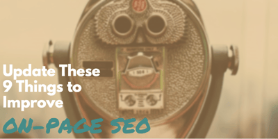 Update These 9 Things to Improve Your On-page SEO