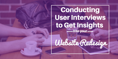 Conducting User Interviews to Get Insights into Your Website Redesign
