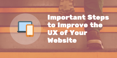 Important Steps to Improve the UX of Your Website