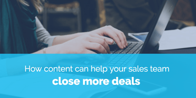 How content can help your sales team close more deals