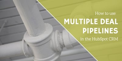 Multiple Deal Pipelines in the HubSpot CRM: what you need to know