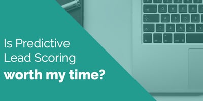 Is predictive lead scoring worth my time?