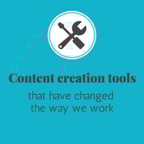 Content Creation Tools that Have Changed the Way We Work